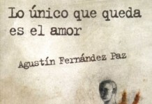 Nos deja Agustín Fernández Paz: Lo único que queda es el amor